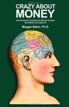 Cover art for Crazy About Money: How Emotions Confuse Our Money Choices and What To Do About It