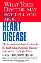 Cover art for What Your Doctor May Not Tell You about Heart Disease