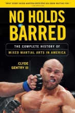 Cover art for No Holds Barred: The Complete History of Mixed Martial Arts in America