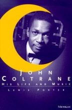 Cover art for John Coltrane: His Life and Music (The Michigan American Music Series)