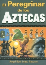 Cover art for El peregrinar de los aztecas/ The Pilgrimage of the Aztecs (Spanish Edition)