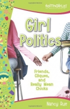 Cover art for Girl Politics: Friends, Cliques, and Really Mean Chicks (Faithgirlz!)