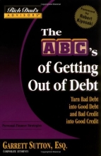 Cover art for Rich Dad's Advisors: The ABC's of Getting Out of Debt: Turn Bad Debt into Good Debt and Bad Credit into Good Credit