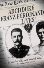 Cover art for Archduke Franz Ferdinand Lives!: A World without World War I