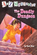 Cover art for The Deadly Dungeon (A to Z Mysteries)