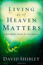 Cover art for Living As If Heaven Matters: Preparing Now for Eternity