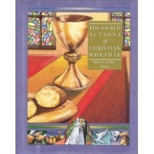 Cover art for The Sacred Actions of Christian Worship (The Complete Library of Christian Worship ; V. 6)
