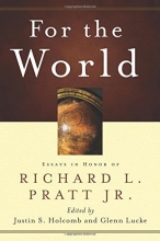 Cover art for For the World: Essays in Honor of Richard L. Pratt Jr