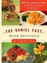 Cover art for The Daniel Fast Made Delicious: The Simple Fruit and Vegetable Fast That Will Nourish Your Body and Soul