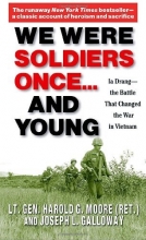 Cover art for We Were Soldiers Once...and Young: Ia Drang - the Battle That Changed the War in Vietnam