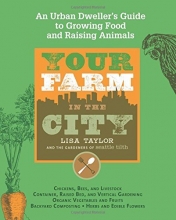 Cover art for Your Farm in the City: An Urban Dweller's Guide to Growing Food and Raising Animals