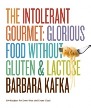 Cover art for The Intolerant Gourmet: Glorious Food without Gluten and Lactose