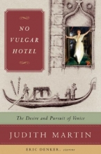 Cover art for No Vulgar Hotel: The Desire and Pursuit of Venice