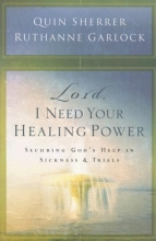 Cover art for Lord, I Need Your Healing Power: Securing God's help in sickness and trials
