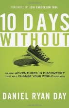 Cover art for Ten Days Without: Daring Adventures in Discomfort That Will Change Your World and You