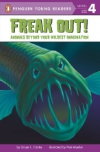 Cover art for Freak Out!: Animals Beyond Your Wildest Imagination (Penguin Young Readers, L4)