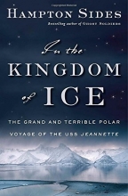 Cover art for In the Kingdom of Ice: The Grand and Terrible Polar Voyage of the USS Jeannette