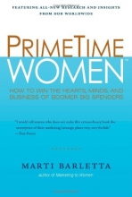 Cover art for PrimeTime Women: How to Win the Hearts, Minds, and Business of Boomer Big Spenders