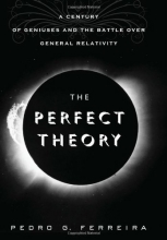 Cover art for The Perfect Theory: A Century of Geniuses and the Battle over General Relativity