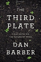 Cover art for The Third Plate: Field Notes on the Future of Food