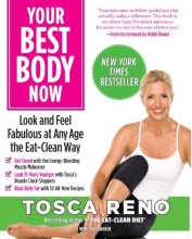 Cover art for Your Best Body Now: Look and Feel Fabulous at Any Age the Eat-Clean Way