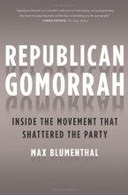 Cover art for Republican Gomorrah: Inside the Movement that Shattered the Party