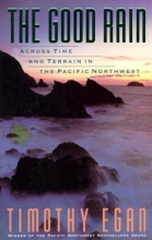 Cover art for The Good Rain: Across Time and Terrain in the Pacific Northwest (Vintage Departures)