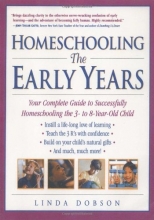 Cover art for Homeschooling: The Early Years: Your Complete Guide to Successfully Homeschooling the 3- to 8- Year-Old Child