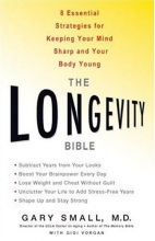 Cover art for Longevity Bible, The: 8 Essential Strategies for Keeping Your Mind Sharp and Your Body Young
