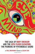 Cover art for Eye Mind: The Saga of Roky Erickson and the 13th Floor Elevators, The Pioneers of Psychedelic Sound