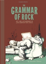 Cover art for The Grammar Of Rock: Art and Artlessness in 20th Century Pop Lyrics