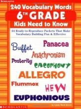 Cover art for 240 Vocabulary Words 6th Grade Kids Need To Know: 24 Ready-to-Reproduce Packets That Make Vocabulary Building Fun & Effective