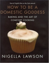 Cover art for How to Be a Domestic Goddess: Baking and the Art of Comfort Cooking