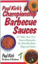 Cover art for Paul Kirk's Championship Barbecue Sauces: 175 Make-Your-Own Sauces, Marinades, Dry Rubs, Wet Rubs, Mops and Salsas (Non)