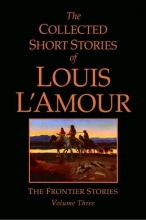 Cover art for The Collected Short Stories of Louis L'Amour, Volume 3: The Frontier Stories