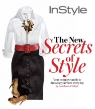 Cover art for Instyle the New Secrets of Style: Your Complete Guide to Dressing Your Best Every Day
