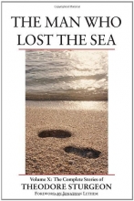 Cover art for The Man Who Lost the Sea: Volume X: The Complete Stories of Theodore Sturgeon