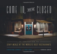 Cover art for Come In, We're Closed: An Invitation to Staff Meals at the World's Best Restaurants