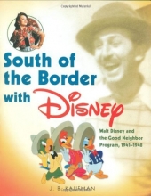 Cover art for South of the Border with Disney: Walt Disney and the Good Neighbor Program, 1941-1948