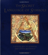 Cover art for The Secret Language of Symbols: A Visual Key to Symbols Their Meanings