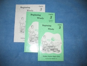 Cover art for Beginning Wisely: English 3 + Teacher's Manual + Tests Booklet (Building Christian English Series) (Building Christian English Series, 3)