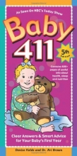 Cover art for Baby 411: Clear Answers & Smart Advice For Your Baby's First Year