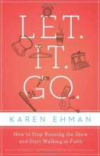Cover art for Let. It. Go.: How to Stop Running the Show and Start Walking in Faith