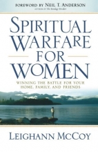 Cover art for Spiritual Warfare for Women: Winning the Battle for Your Home, Family, and Friends