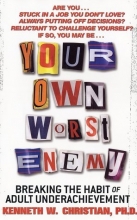 Cover art for Your Own Worst Enemy: Breaking the Habit of Adult Underachievement