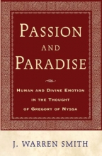 Cover art for Passion and Paradise: Human and Divine Emotion in the Thought of Gregory of Nyssa