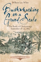 Cover art for Bushwhacking on a Grand Scale: The Battle of Chickamauga, September 18-20, 1863 (Emerging Civil War)