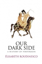 Cover art for Our Dark Side: A History of Perversion