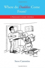 Cover art for Where Do Daddies Come From? - A Pregnancy Guide for Men