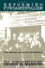 Cover art for Reforming Fundamentalism: Fuller Seminary and the New Evangelicalism